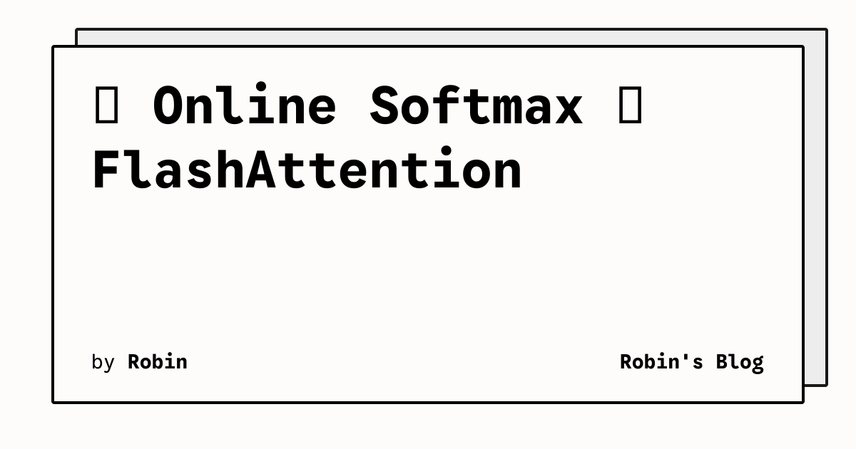 从 Online Softmax 到 FlashAttention | Robin's Blog